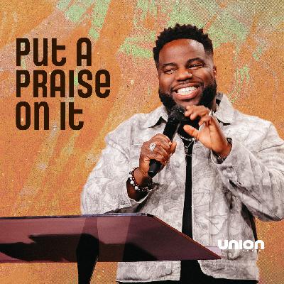 Put A Praise On It | Pastor Brian Bullock