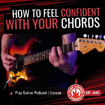 How To Finally Feel Confident With Your Chords - 440