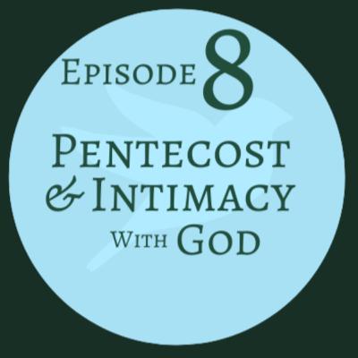 Pentecost and Intimacy With God
