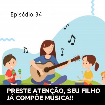 Preste atenção, seu filho já compõe música!!