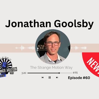 The Strange Motion Way sits down with Jonathan Goolsby.
