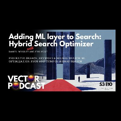 Adding ML layer to Search: Hybrid Search Optimizer with Daniel Wrigley and Eric Pugh