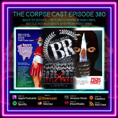 The Corpse Cast Episode 380 – Back to School! – Return to Horror High (1987), Battle Royale (2000) and Prom Night (1980)