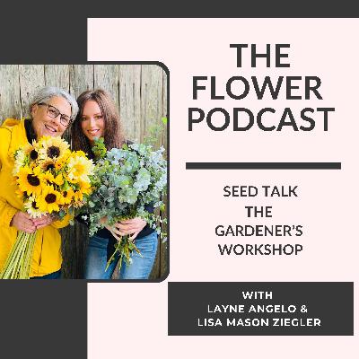 Seed Talk: Planning, Planting, and Cool Flowers at The Gardener’s Workshop with Layne Angelo and Lisa Mason Ziegler