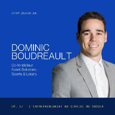 L’entrepreneuriat au service du soccer québécois avec Dominic Boudreault, co-fondateur d’Avant Solutions Sports & Loisirs