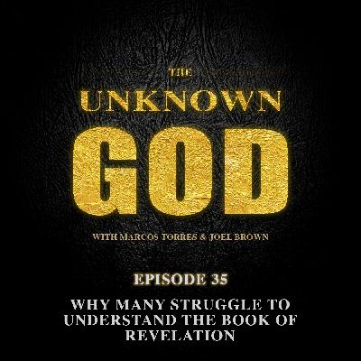 Episode 35: Why Many Struggle To Understand The Book of Revelation