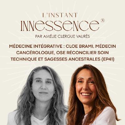 Médecine intégrative : Cloe Brami, médecin cancérologue, ose réconcilier soin technique et sagesses ancestrales (EP41) Médecine intégrative : Cloe Brami, médecin cancérologue, ose réconcilier soin technique et sagesses ancestrales (EP41)