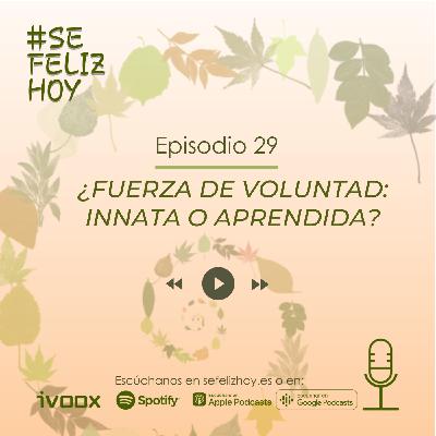 ¿Fuerza de Voluntad: Innata o Aprendida? | 29