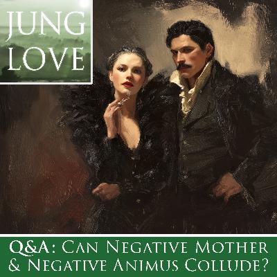 [SUBSCRIBER BONUS] How Do the Negative Mother and Negative Animus Collude?