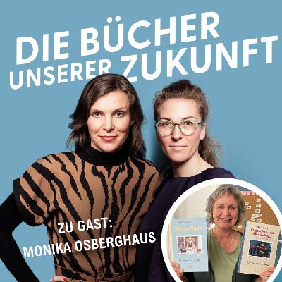 „Wichtig ist auch, dass wir sehr viel Quatsch machen." Monika Osberghaus im Gespräch mit Annika Bach und Anne Friebel