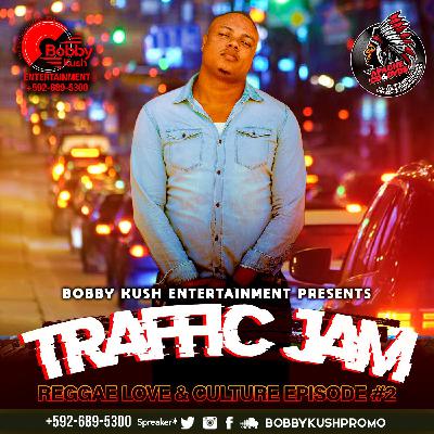 BOBBY KUSH - TRAFFIC JAM EPISODE 2 - LOVERS ROCK & CULTURE - (2004 - 2007)