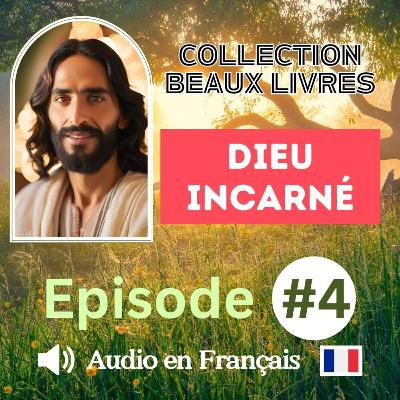 Jésus-Christ : Dieu incarné et le mystère de son humilité - Episode 4