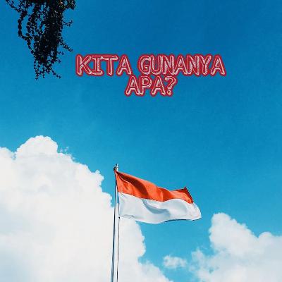 Episode #3 - KITA GUNANYA APA? (PEMUDA INDONESIA)