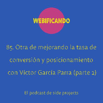 85. Otra de mejorando la tasa de conversión (CRO) y tu posicionamiento (SEO) con Víctor García Parra – @victorgp94 (parte 2) 85. Otra de mejorando la tasa de conversión (CRO) y tu posicionamiento (SEO) con Víctor García Parra – @victorgp94 (parte 2)