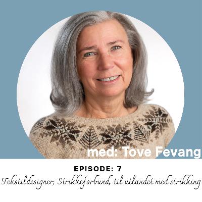 Ep. 7: Tekstildesigner, Strikkeforbund, til utlandet med strikking med Tove Fevang