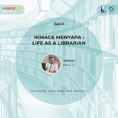 #12 - Himage Menyapa : Life As a Librarian