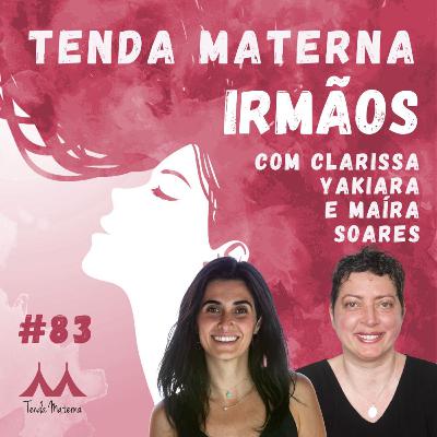 #83 Irmãos - com Clarissa Yakiara e Maíra Soares