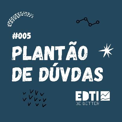 #005 Plantão de Dúvidas #005 Plantão de Dúvidas