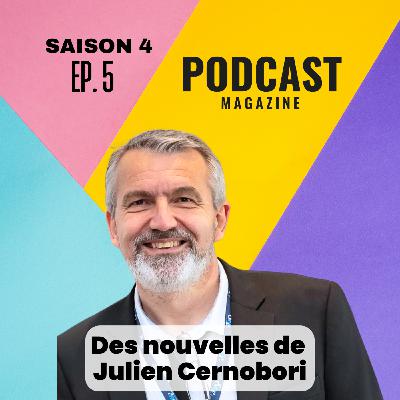 EP.05 - Podcast Magazine - Bonus - Des nouvelles de Julien Cernobori