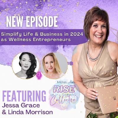 Episode #47: Unveiling Elegance - Simplify Life & Business in 2024 as Wellness Entrepreneurs