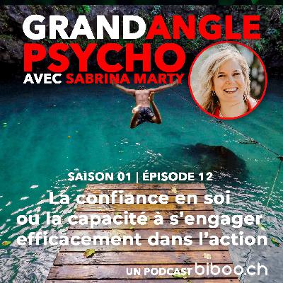 #12 La confiance en soi ou la capacité à s’engager efficacement dans l’action avec Sabrina Marty