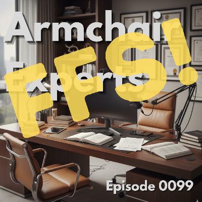 Episode 0099: Armchair Experts