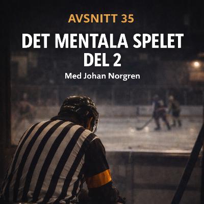 Avsnitt 35 - Det mentala spelet del 2 Avsnitt 35 - Det mentala spelet del 2