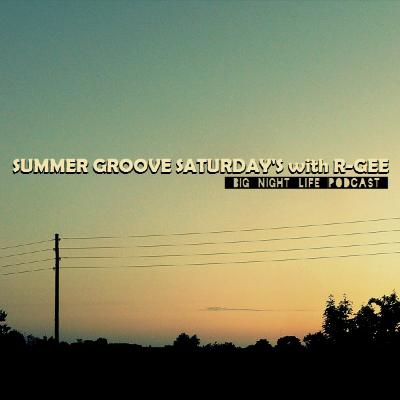 Summer Groove Saturday with R-Gee # July Podcast '13
