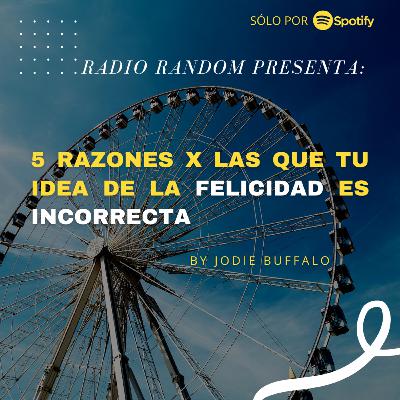 5 RAZONES CIENTIFICAS X LAS CUALES TU IDEA DE LA FELICIDAD ES INCORRECTA