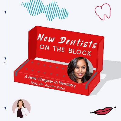 A New Chapter in Dentistry w/ Dr. Amrita Patel