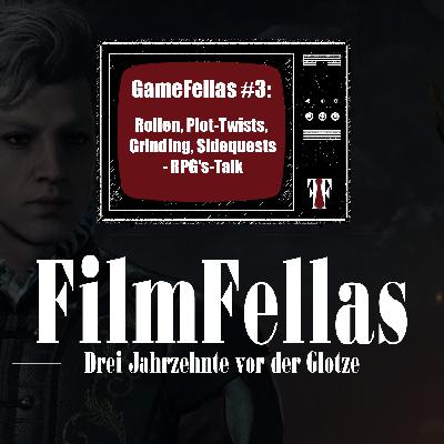 GameFellas #3: Rollen, Plot-Twists, Grinding, Sidequests - RPG's-Talk