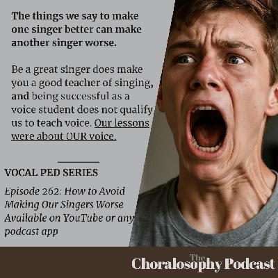 Episode 262: How to Avoid Making Our Singers Worse