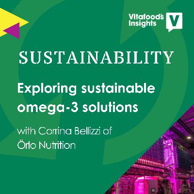 Exploring sustainable omega-3 solutions