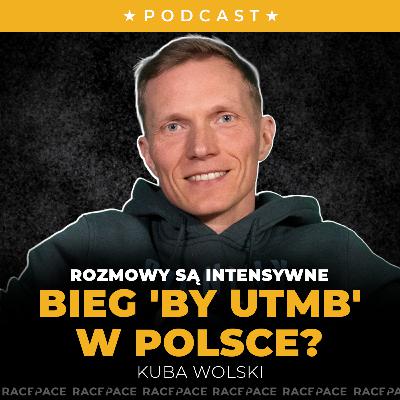 Bieg "by UTMB" w Polsce? - rozmowy są intensywne | Kuba Wolski