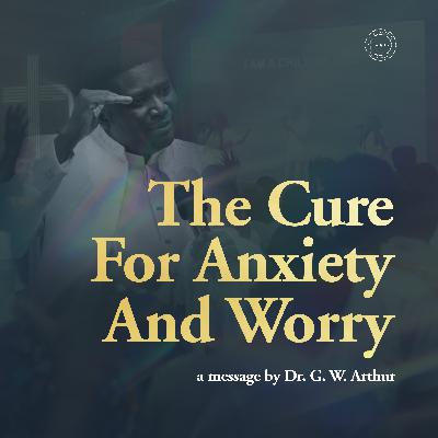 The Cure For Anxiety And Worry The Cure For Anxiety And Worry