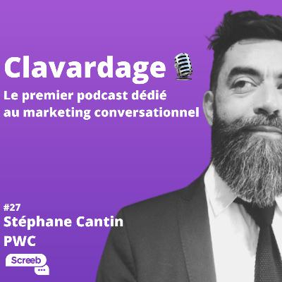 Clavardage #27 - Etat des lieux de l'expérience client conversationnelle, avec Stéphane Cantin de PWC