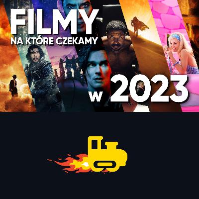 Nasze TOP 10 FILMÓW, na które czekamy w 2023 (gośc. Łysy z Marvela) Nasze TOP 10 FILMÓW, na które czekamy w 2023 (gośc. Łysy z Marvela)