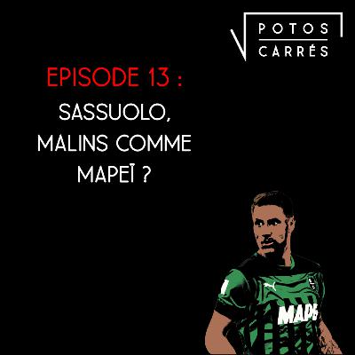 Potos Carrés - Saison 4, Episode 13 - Sassuolo, malins comme Mapeï ?