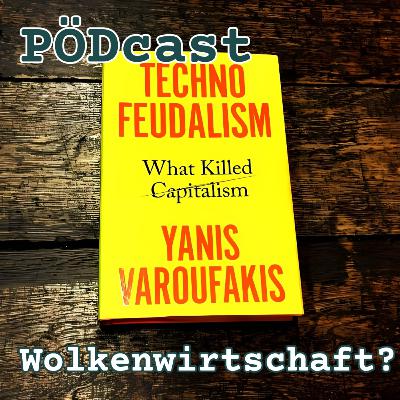 Technofeudalismus - PÖDcast Ep. 15 Technofeudalismus - PÖDcast Ep. 15