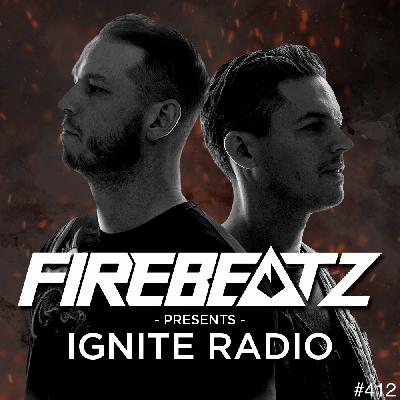 Firebeatz presents: Ignite Radio #412