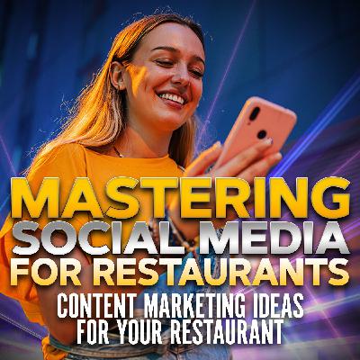 Mastering Social Media for Restaurants (PT 2) Content Marketing for Your Restaurant