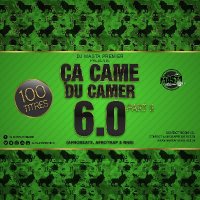 Ca Came Du Camer 6.0 Part 2 (Afropop, Afrotrap, Rnb)
