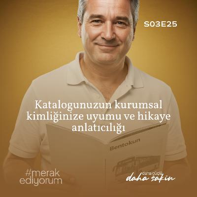 Katalogunuzun kurumsal kimliğinize uyumu ve hikaye anlatıcılığı - S03E25 Katalogunuzun kurumsal kimliğinize uyumu ve hikaye anlatıcılığı - S03E25