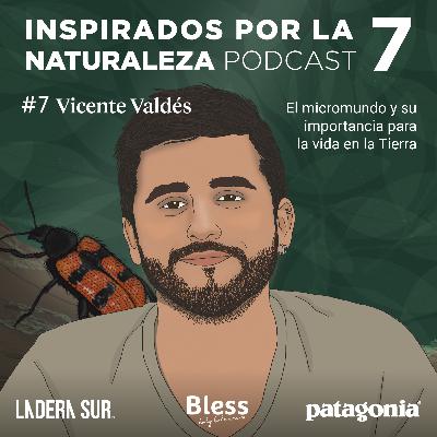 T7 - #07 - Vicente Valdés: El micromundo y su importancia para la vida en la Tierra T7 - #07 - Vicente Valdés: El micromundo y su importancia para la vida en la Tierra