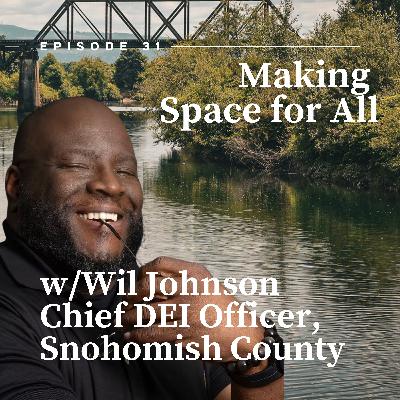 Making Space for All w/Wil Johnson Making Space for All w/Wil Johnson