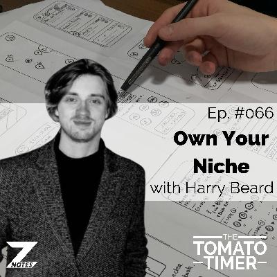 Own Your Niche ft. Harry Beard | The Tomato Timer #066