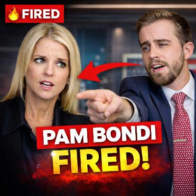 Pam Bondi FIRED | America Unfiltered #245