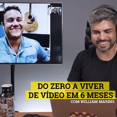 #02 - Do Zero a Viver de Vídeo em 6 Meses - Com William Marins #02 - Do Zero a Viver de Vídeo em 6 Meses - Com William Marins