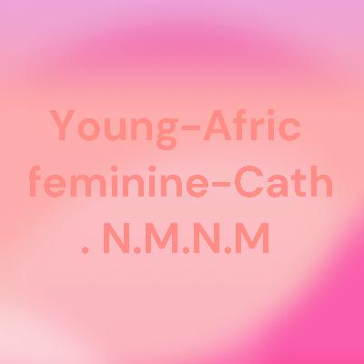 Young-African-feminine-Catholic . N.M.N.M  (Trailer)