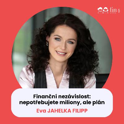 #47 – Finanční nezávislost: nepotřebujete miliony, ale plán: Eva Jahelka Filipp